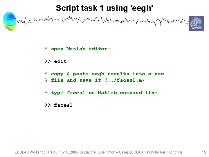 Script task 1 using 'eegh' % open Matlab editor: >> edit % copy &