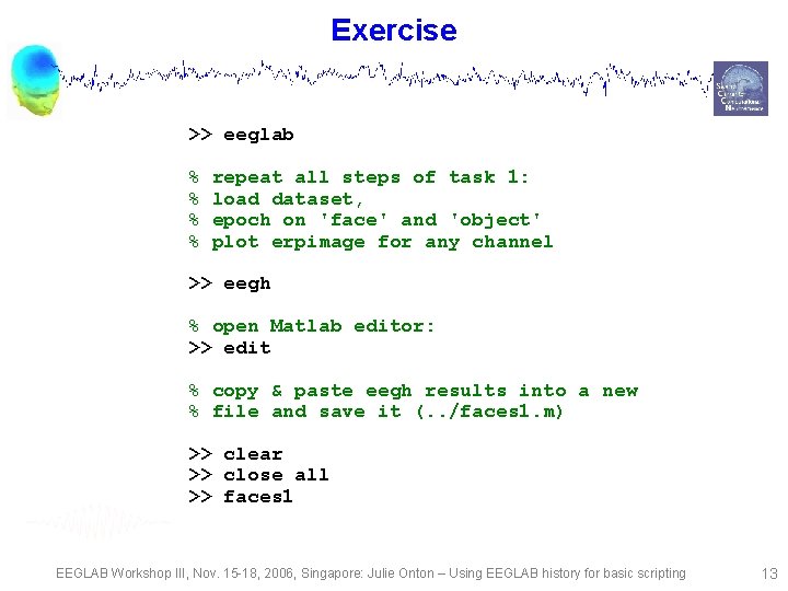 Exercise >> eeglab % % repeat all steps of task 1: load dataset, epoch