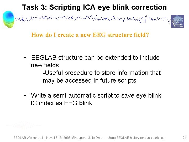 Task 3: Scripting ICA eye blink correction How do I create a new EEG