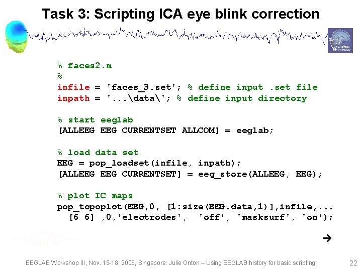 Task 3: Scripting ICA eye blink correction % faces 2. m % infile =