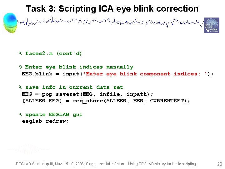 Task 3: Scripting ICA eye blink correction % faces 2. m (cont'd) % Enter