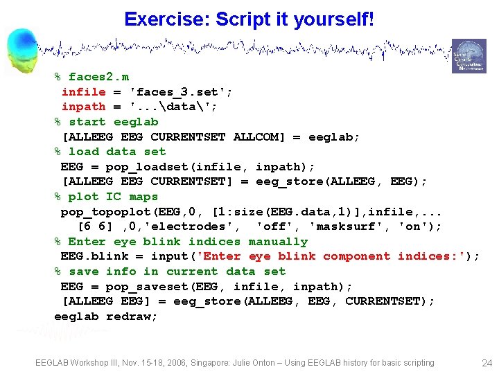 Exercise: Script it yourself! % faces 2. m infile = 'faces_3. set'; inpath =