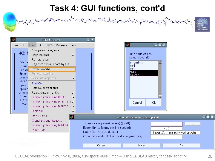 Task 4: GUI functions, cont'd EEGLAB Workshop III, Nov. 15 -18, 2006, Singapore: Julie