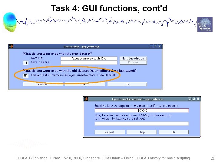 Task 4: GUI functions, cont'd EEGLAB Workshop III, Nov. 15 -18, 2006, Singapore: Julie