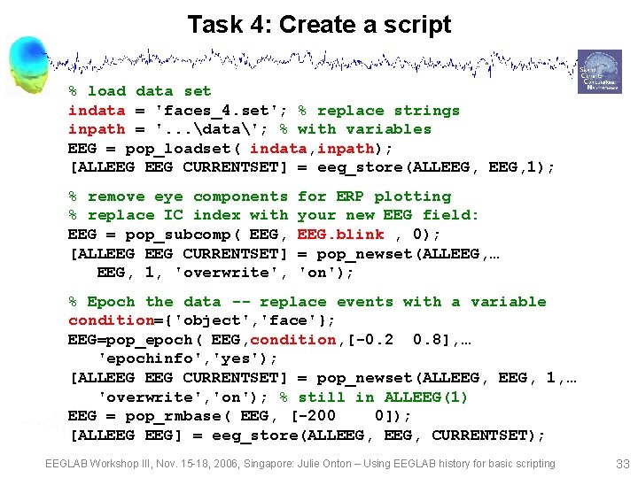 Task 4: Create a script % load data set indata = 'faces_4. set'; %