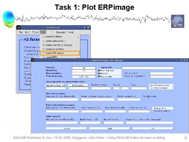 Task 1: Plot ERPimage EEGLAB Workshop III, Nov. 15 -18, 2006, Singapore: Julie Onton