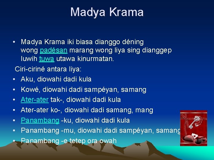 Madya Krama • Madya Krama iki biasa dianggo déning wong padésan marang wong liya