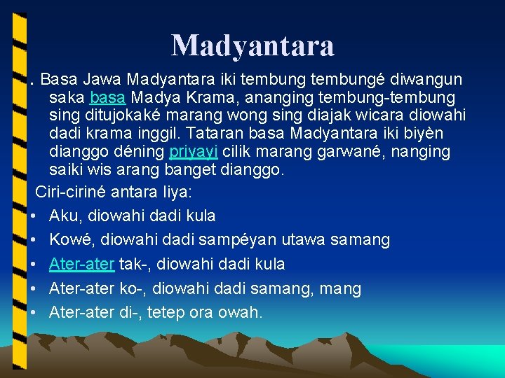 Madyantara. Basa Jawa Madyantara iki tembungé diwangun saka basa Madya Krama, ananging tembung-tembung sing