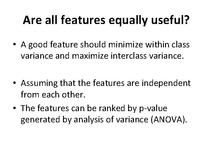 Are all features equally useful? • A good feature should minimize within class variance