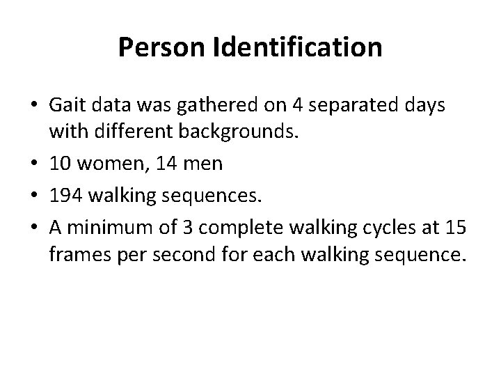 Person Identification • Gait data was gathered on 4 separated days with different backgrounds.