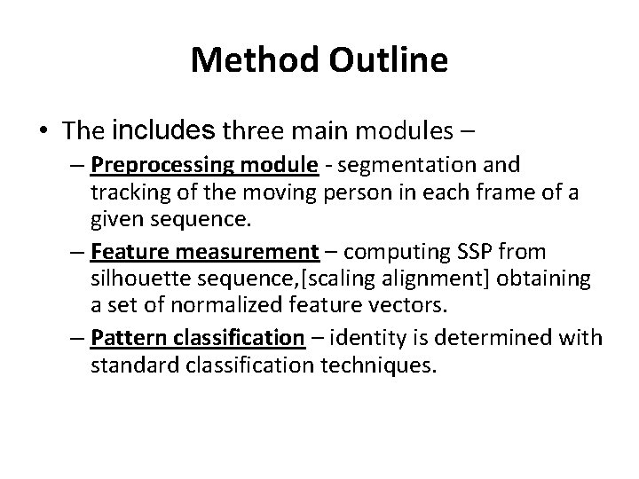 Method Outline • The includes three main modules – – Preprocessing module - segmentation