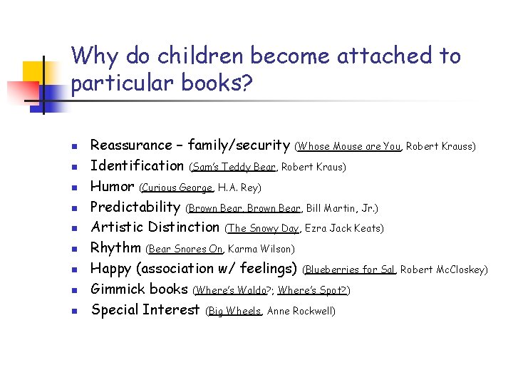 Why do children become attached to particular books? n n n n n Reassurance