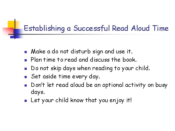 Establishing a Successful Read Aloud Time n n n Make a do not disturb