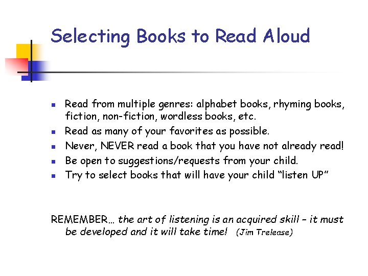 Selecting Books to Read Aloud n n n Read from multiple genres: alphabet books,