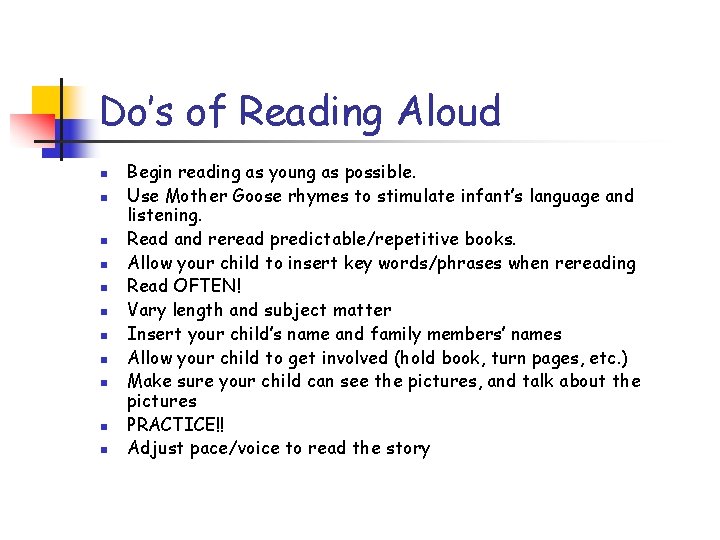 Do’s of Reading Aloud n n n Begin reading as young as possible. Use