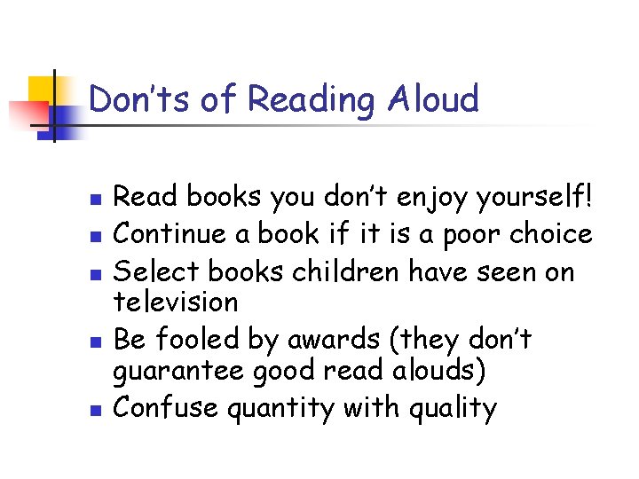 Don’ts of Reading Aloud n n n Read books you don’t enjoy yourself! Continue