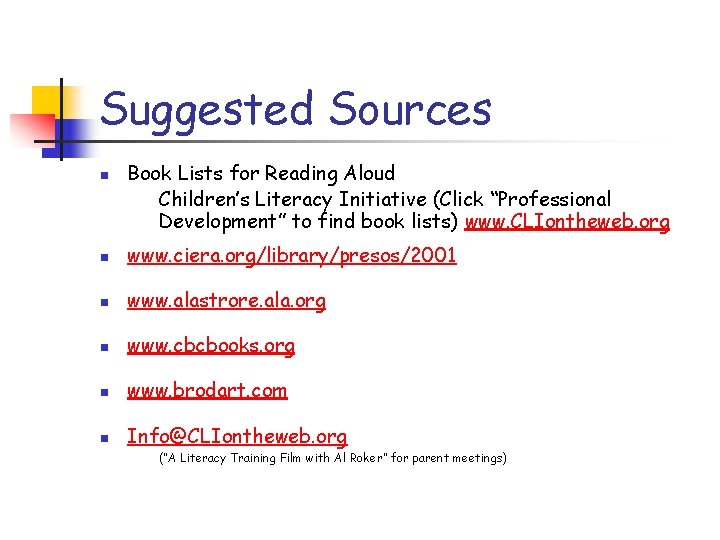 Suggested Sources n Book Lists for Reading Aloud Children’s Literacy Initiative (Click “Professional Development”