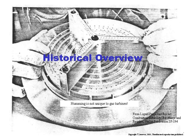 Historical Overview Humming is not unique to gas turbines! From Liquid Propellant Rocket Combustion