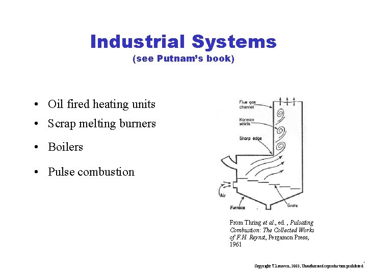 Industrial Systems (see Putnam’s book) • Oil fired heating units • Scrap melting burners