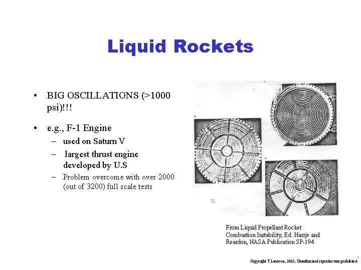 Liquid Rockets • BIG OSCILLATIONS (>1000 psi)!!! • e. g. , F-1 Engine –