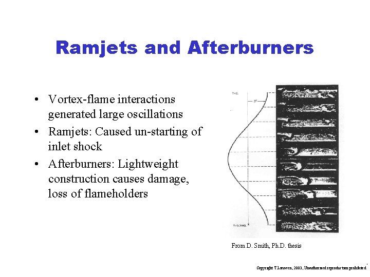 Ramjets and Afterburners • Vortex-flame interactions generated large oscillations • Ramjets: Caused un-starting of