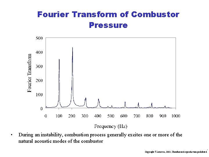 Fourier Transform of Combustor Pressure • During an instability, combustion process generally excites one