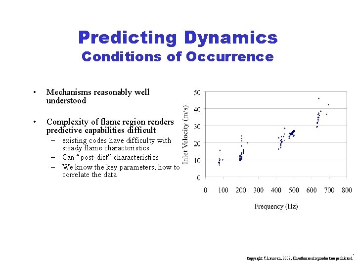 Predicting Dynamics Conditions of Occurrence • Mechanisms reasonably well understood • Complexity of flame