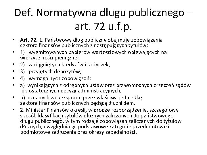 Def. Normatywna długu publicznego – art. 72 u. f. p. • Art. 72. 1.
