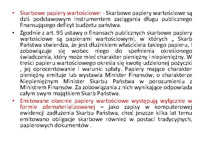  • Skarbowe papiery wartościowe: - Skarbowe papiery wartościowe są dziś podstawowym instrumentem zaciągania