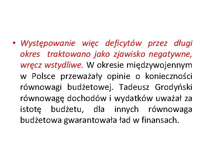  • Występowanie więc deficytów przez długi okres traktowano jako zjawisko negatywne, wręcz wstydliwe.