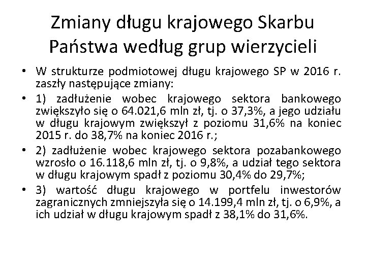 Zmiany długu krajowego Skarbu Państwa według grup wierzycieli • W strukturze podmiotowej długu krajowego