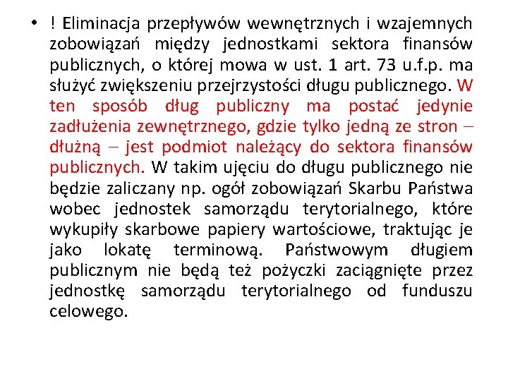  • ! Eliminacja przepływów wewnętrznych i wzajemnych zobowiązań między jednostkami sektora finansów publicznych,