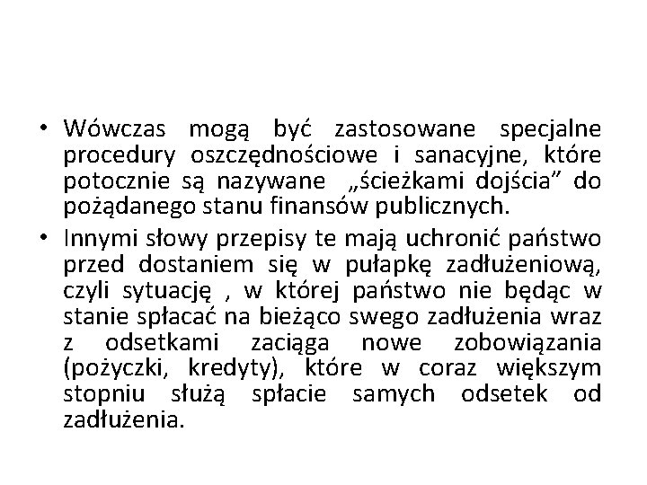  • Wówczas mogą być zastosowane specjalne procedury oszczędnościowe i sanacyjne, które potocznie są