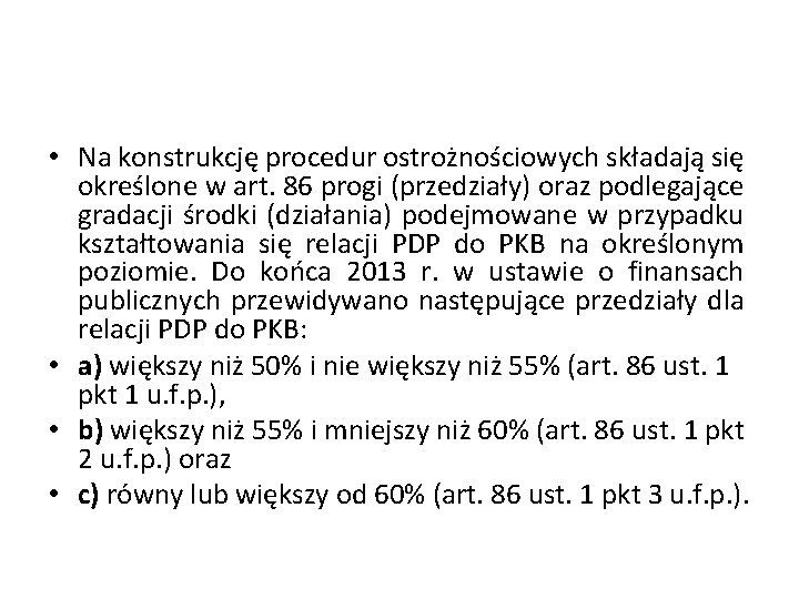  • Na konstrukcję procedur ostrożnościowych składają się określone w art. 86 progi (przedziały)