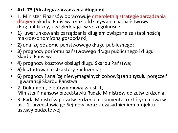  • Art. 75 [Strategia zarządzania długiem] • 1. Minister Finansów opracowuje czteroletnią strategię