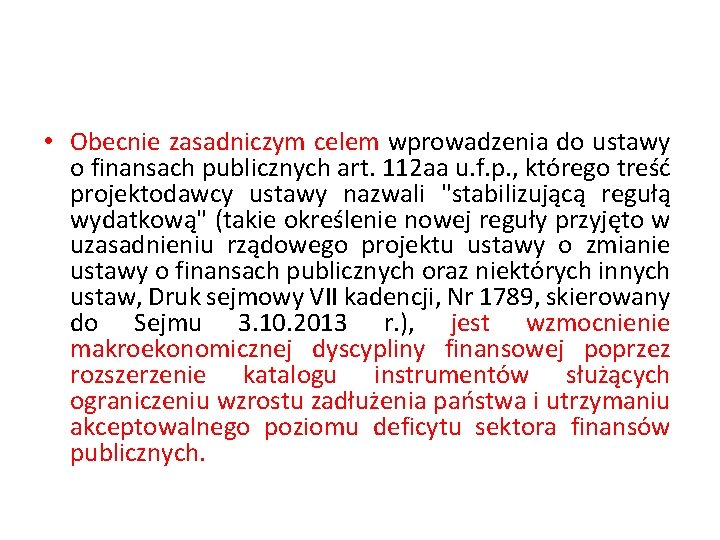  • Obecnie zasadniczym celem wprowadzenia do ustawy o finansach publicznych art. 112 aa