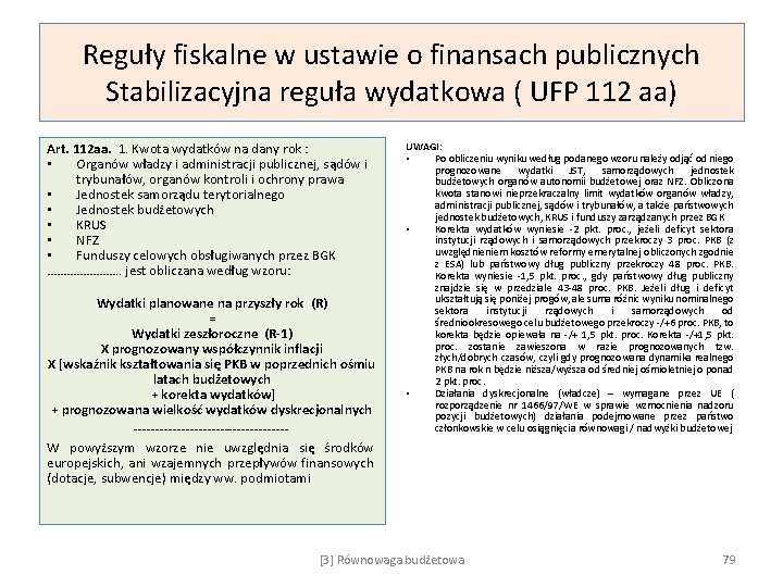 Reguły fiskalne w ustawie o finansach publicznych Stabilizacyjna reguła wydatkowa ( UFP 112 aa)