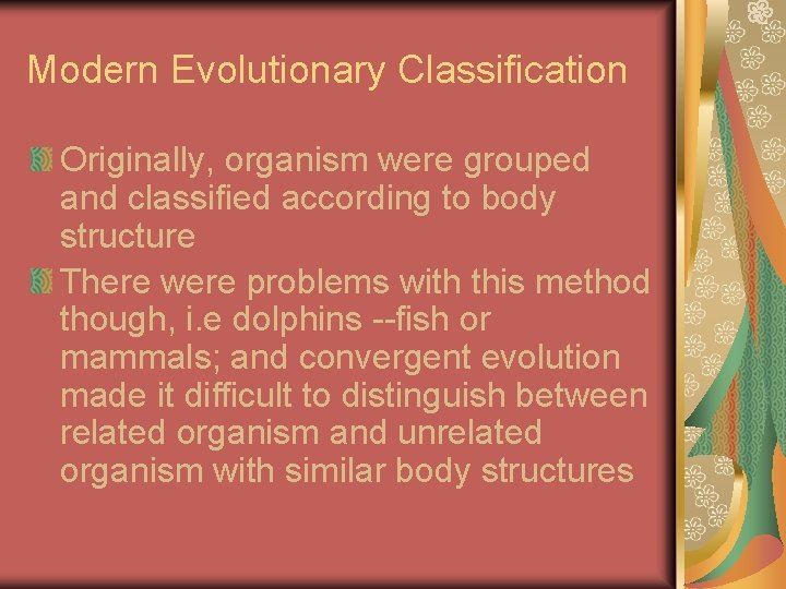 Modern Evolutionary Classification Originally, organism were grouped and classified according to body structure There