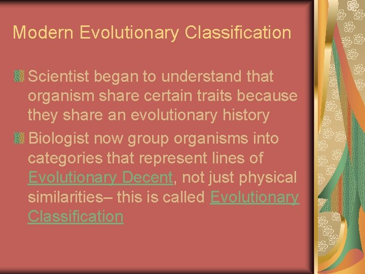 Modern Evolutionary Classification Scientist began to understand that organism share certain traits because they