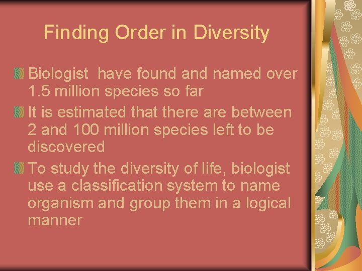 Finding Order in Diversity Biologist have found and named over 1. 5 million species