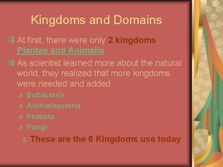 Kingdoms and Domains At first, there were only 2 kingdoms: Plantae and Animalia As