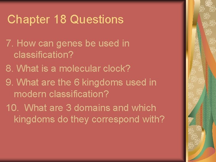 Chapter 18 Questions 7. How can genes be used in classification? 8. What is