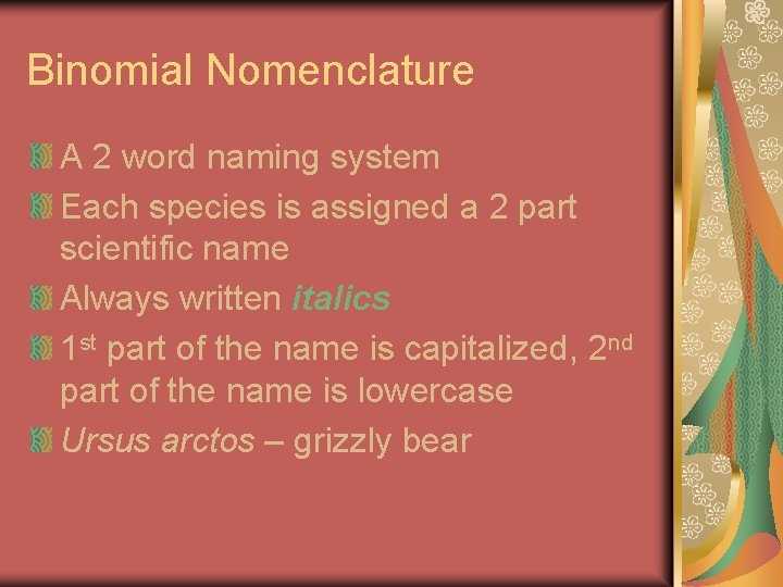 Binomial Nomenclature A 2 word naming system Each species is assigned a 2 part