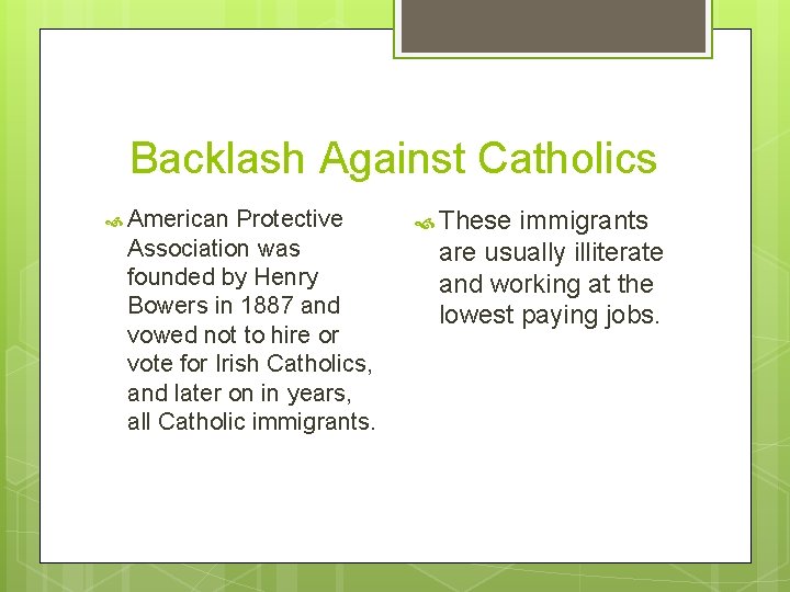 Backlash Against Catholics American Protective Association was founded by Henry Bowers in 1887 and