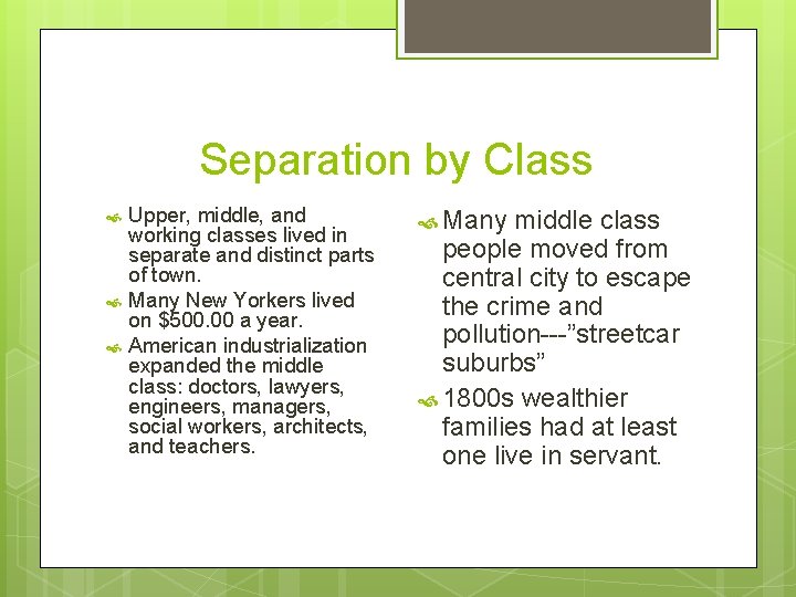 Separation by Class Upper, middle, and working classes lived in separate and distinct parts