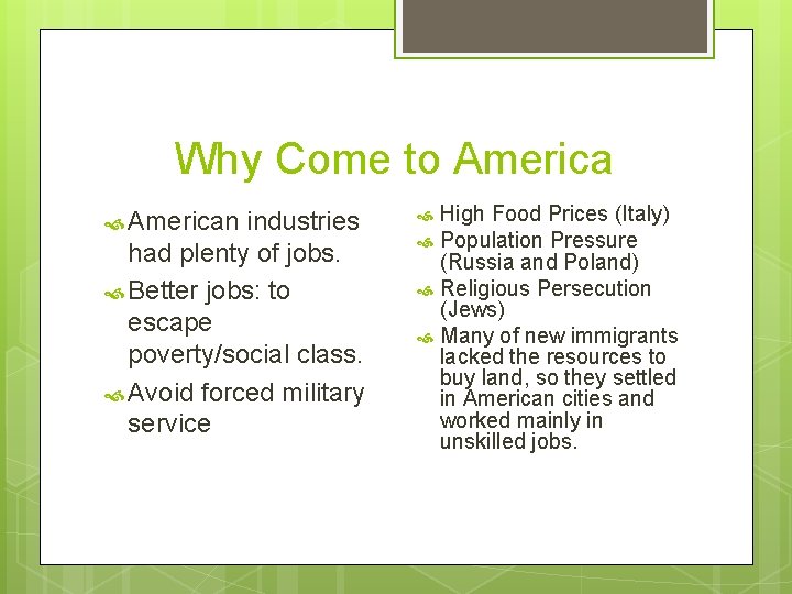 Why Come to American industries had plenty of jobs. Better jobs: to escape poverty/social