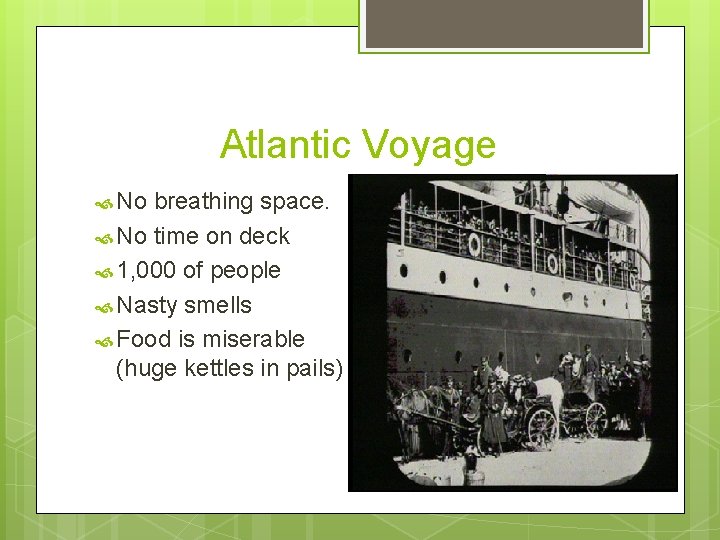 Atlantic Voyage No breathing space. No time on deck 1, 000 of people Nasty