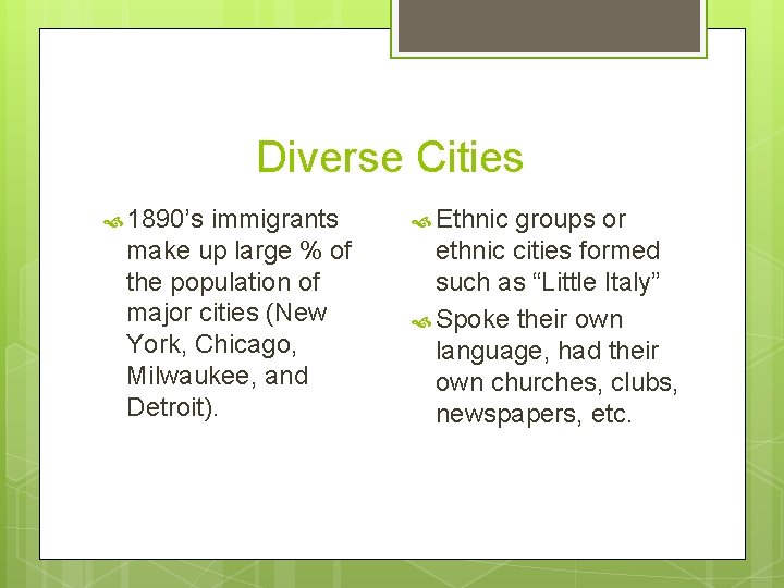 Diverse Cities 1890’s immigrants make up large % of the population of major cities