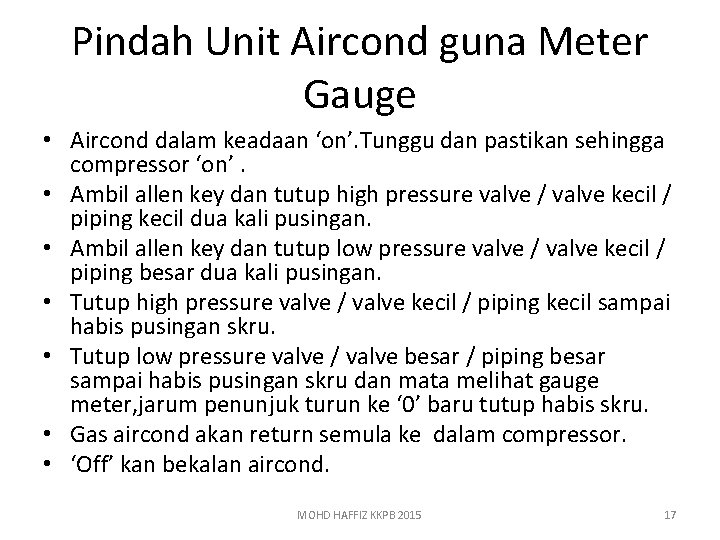 Pindah Unit Aircond guna Meter Gauge • Aircond dalam keadaan ‘on’. Tunggu dan pastikan