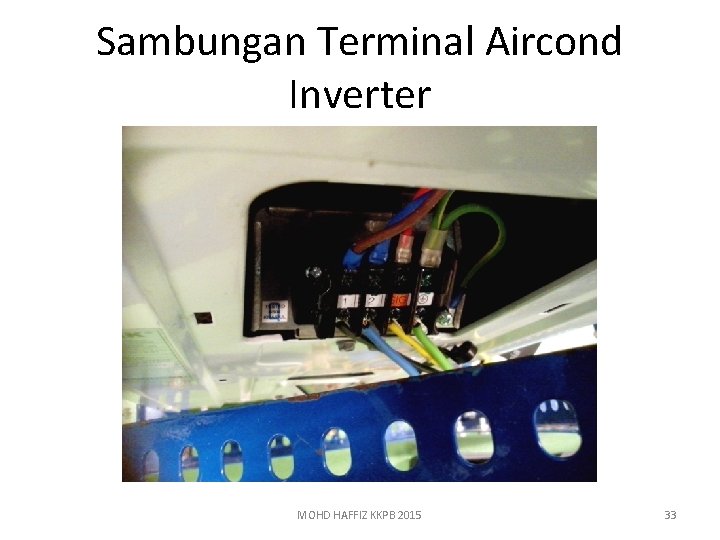 Sambungan Terminal Aircond Inverter MOHD HAFFIZ KKPB 2015 33 